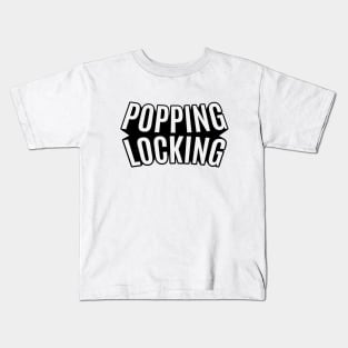 Popping and Locking - Breakdance -  B-Boys and B-Girls Kids T-Shirt